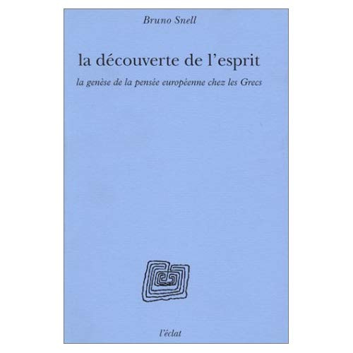La découverte de l'esprit. La genèse de la pensée européenne chez les Grecs