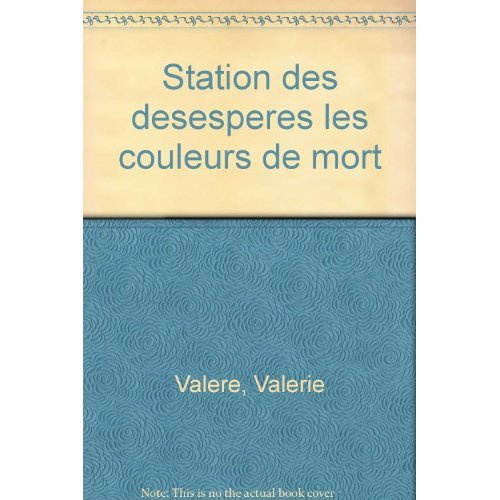 STATION DES DESESPERES - LES COULEURS DE MORT