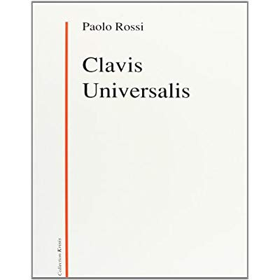 Clavis universalis. Arts de la mémoire, logique combinatoire et langue universelle de Lulle à Leibni