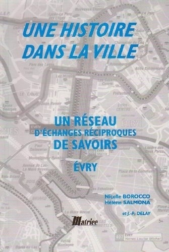 UNE HISTOIRE DANS LA VILLE. Un réseau d'échanges réciproques de savoirs