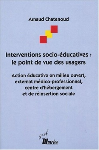 Interventions socio-éducatives : le point de vue des usagers. Action éducative en milieu ouvert, ext