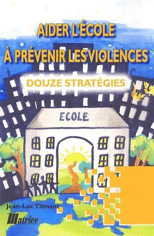 Aider l'école à prévenir les violences : douze stratégies