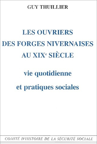 Les ouvriers des forges nivernaises au XIXème siècle : vie quotidienne et pratiques sociales