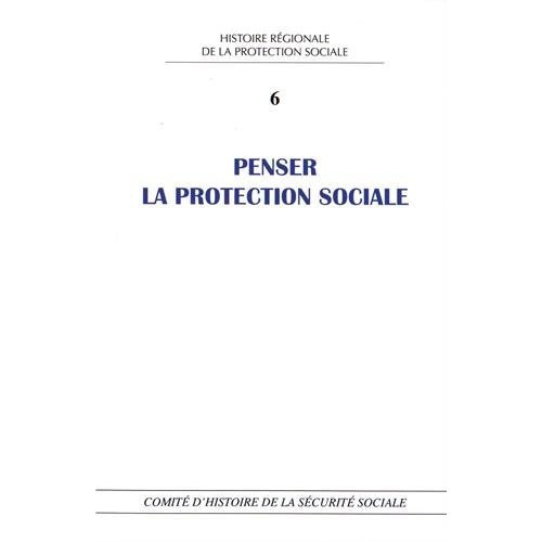 Penser la protection sociale. Perspectives historiques et contemporaines