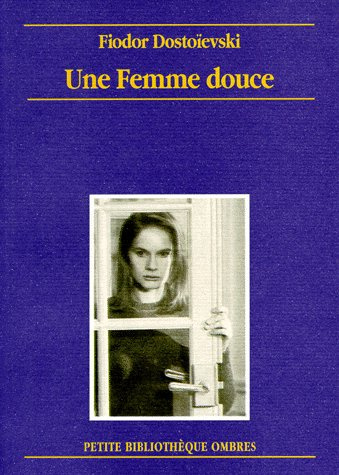 UNE FEMME DOUCE. Récit imaginaire (journal d'un écrivain, novembre 1876)