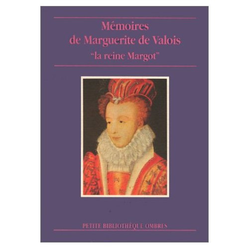MEMOIRES DE M. DE VALOIS - "LA REINE MARGOT"