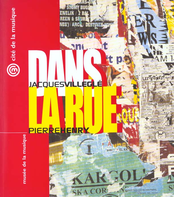 Dans la rue : Jacques Villeglé, affiches lacérées, Pierre Henry, parcours sonore : exposition, 30 ma