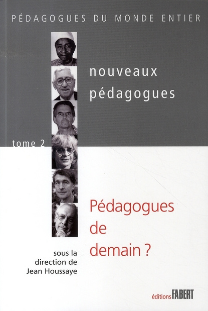 Nouveaux pédagogues. Tome 2, Pédagogues de demain ? XXe-XXIe siècles