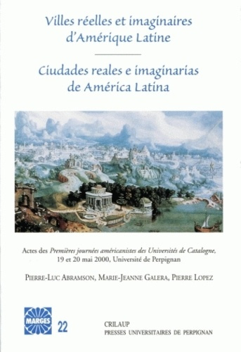 Villes réelles et imaginaires d'Amérique Latine : Ciutades reales e imaginarias de America Latina. A