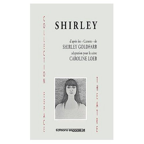 Shirley. D'après les "Carnets" de Shirley Goldfarb
