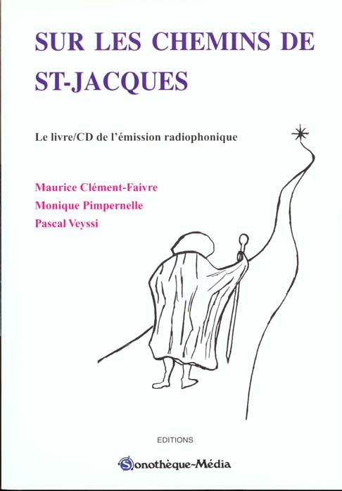 SUR LES CHEMINS DE ST-JACQUES - LE LIVRE/CD DE L'EMISSION RADIOPHONIQUE