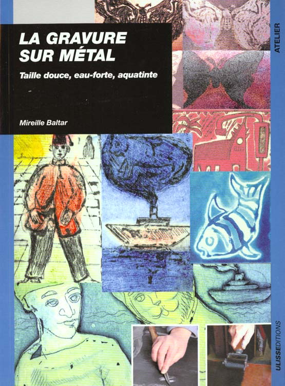 La gravure sur métal. Taille douce, eau-forte, aquatinte