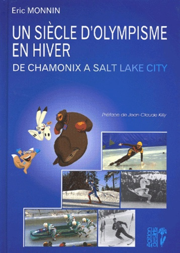 Un siècle d'olympisme en hiver. De Chamonix à Salt Lake City