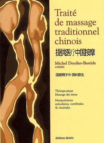 Traité de massage traditionnel chinois. Thérapeutique, massage des tissus, manipulations articulaire