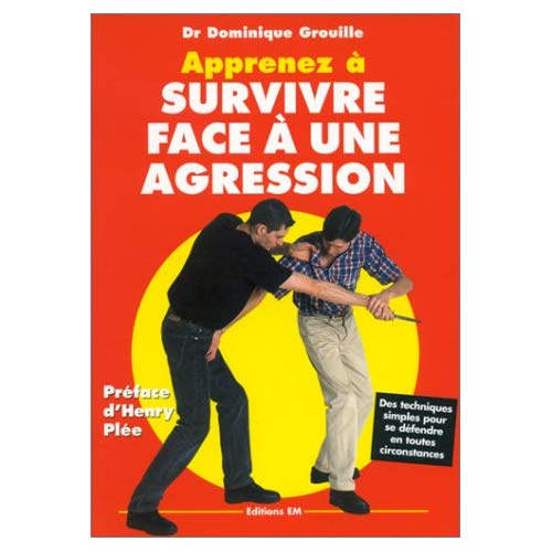 Apprenez à survivre face à une agression. Des techniques simples pour se défendre en toutes circonst