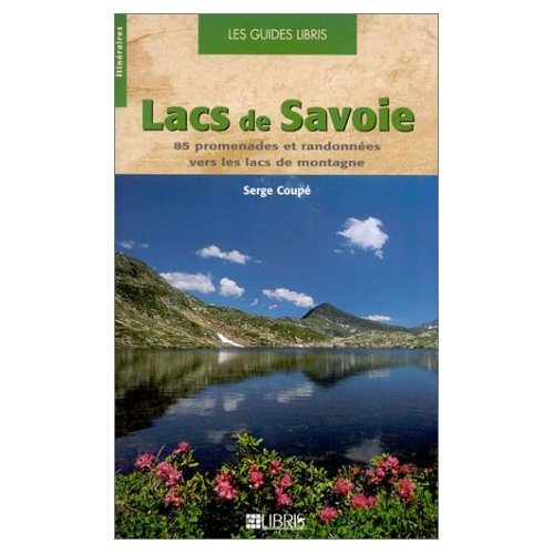 Lacs de savoie. 85 promenades et randonnées vers les lacs de montagne