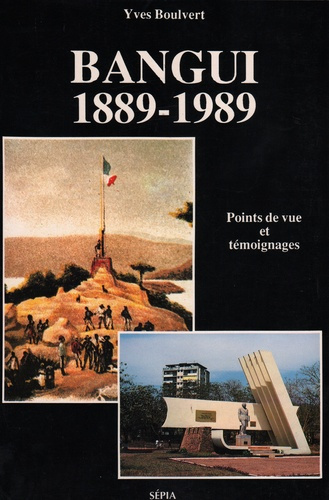 Bangui : 1889-1989. Points du vue et temoignages
