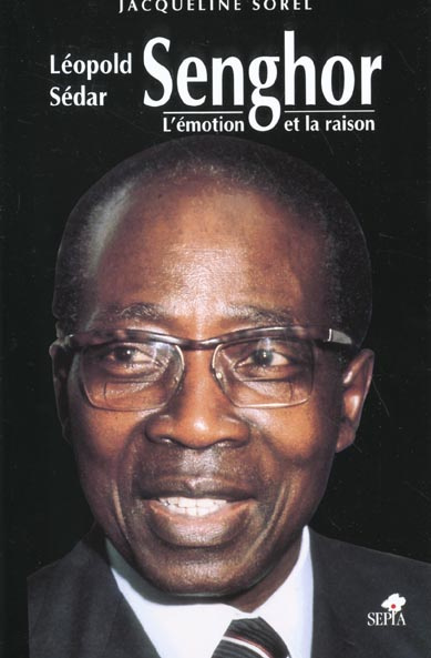 Léopold Sédar Senghor. L'émotion et la raison