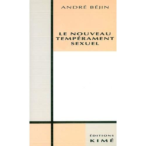 Le nouveau tempérament sexuel. Essai sur la rationalisation et la démocratisation de la sexualité