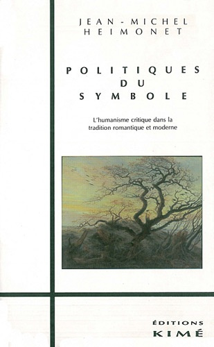 Politiques du symbole. L'humanisme critique dans la tradition romantique et moderne