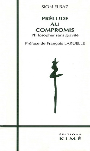 Prélude au compromis. Philosopher sans gravité