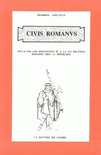 Civis Romanus. Initiation aux institutions et à la vie politique romaines sous la République
