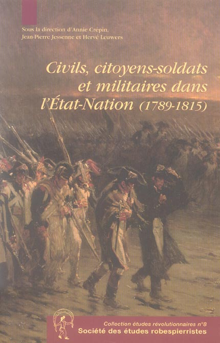 Civils, citoyens-soldats et militaires dans l'Etat-Nation (1789-1815)