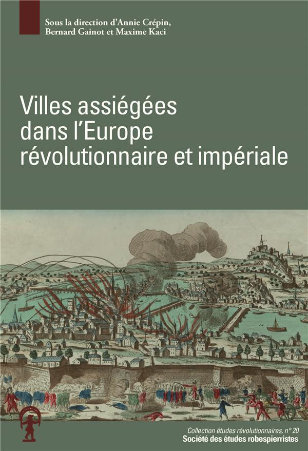 Villes assiégées dans l'Europe révolutionnaire et impériale. Actes du colloque de Besançon, 3-4 mai