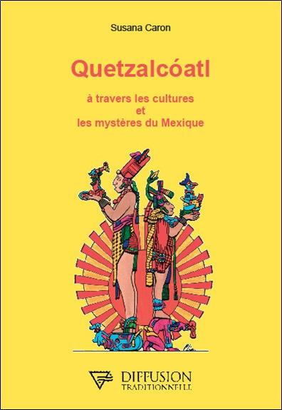 Quetzalcoatl à travers les cultures et les mystères du Mexique