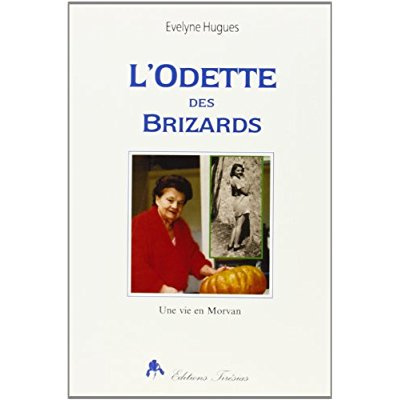 L'Odette des Brizards. Une vie en Morvan
