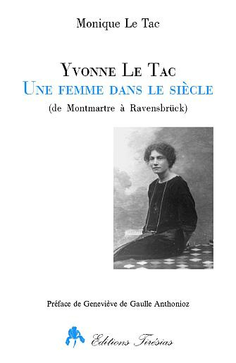 YVONNE LE TAC : UNE FEMME DANS LE SIECLE (DE MONTMARTRE A RAVENSBRUCK)
