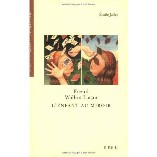 FREUD, WALLON, LACAN, L'ENFANT AU MIROIR