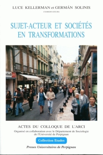 Sujet-acteur et sociétés en transformations. Actes du colloque de l'ARCI, Association de recherche c