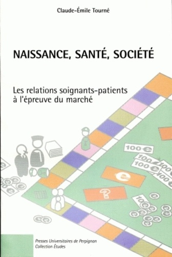 Naissance, santé, société. Les relations patients-soignants à l'épreuve du marché