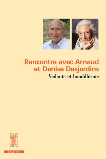 Rencontre avec Arnaud et Denise Desjardins. Vedanta et bouddhisme