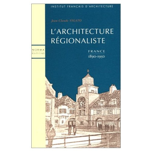 L'architecture régionaliste. France 1890-1950