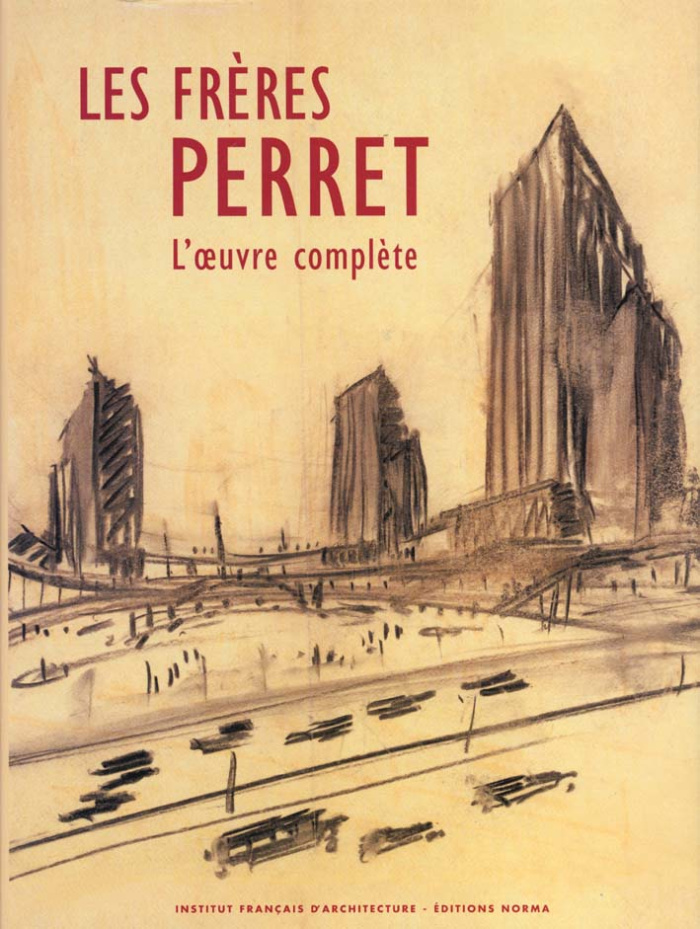 Les frères Perret. L'oeuvre complète, Les archives d'Auguste Perret (1874-1954) et Gustave Perret (1