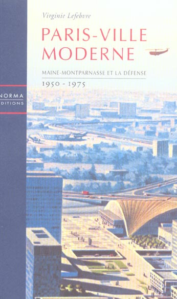 Paris-Ville moderne. Maine-Montparnasse et la Défense, 1950-1975