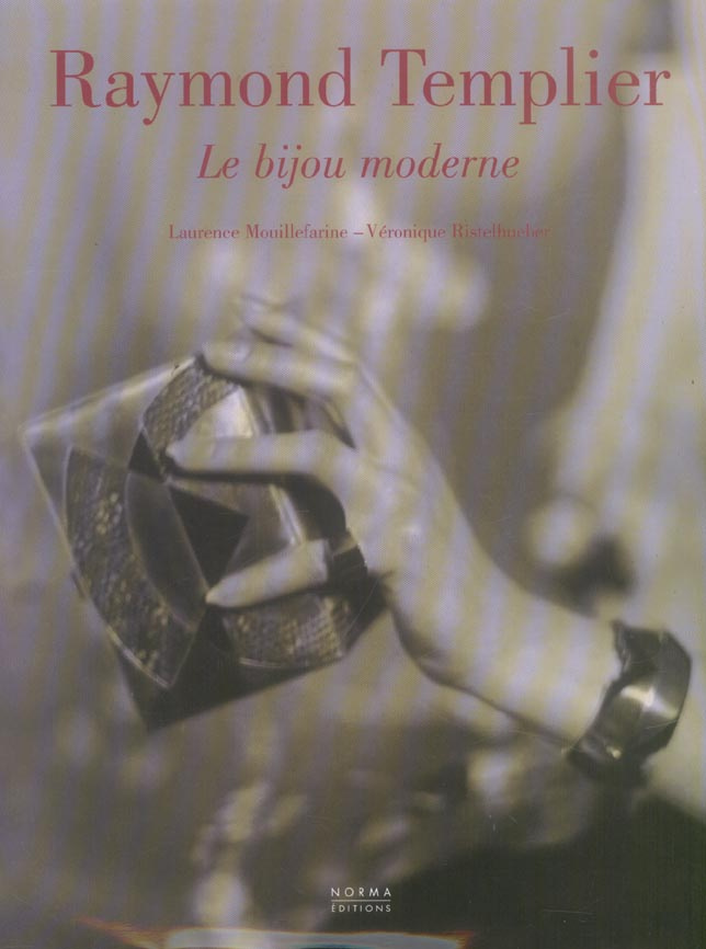 Raymond Templier. Le bijou moderne