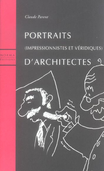 Portraits d'architectes. Impressionnistes et véridiques