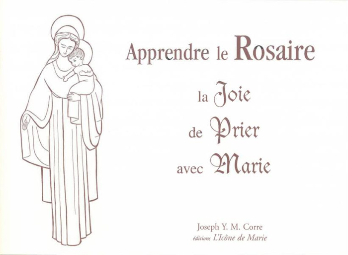 Le Rosaire. La Joie de Prier avec Marie