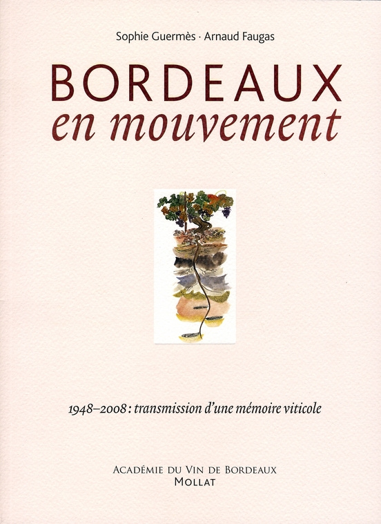 Bordeaux en mouvement. 1948-2008 : transmission d'une mémoire viticole