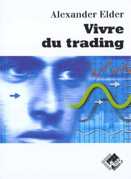 Vivre du trading. Psychologie, tactiques de trading, money management