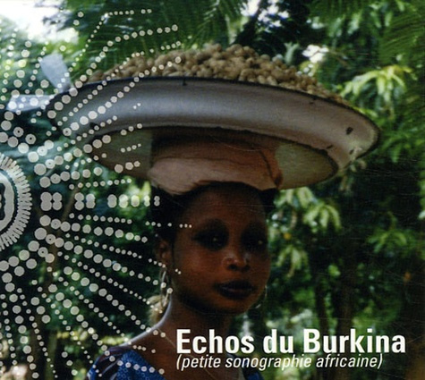 Echos du Burkina (petite sonographie africaine). CD audio