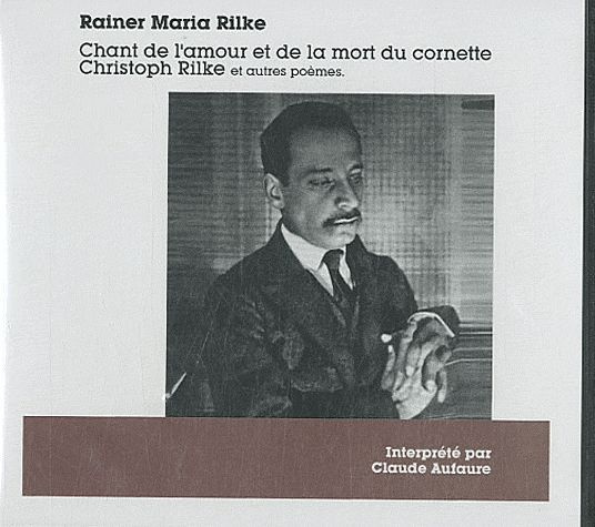 Chant de l'amour et de la mort du cornette Christoph Rilke et autres poèmes. 1 CD audio