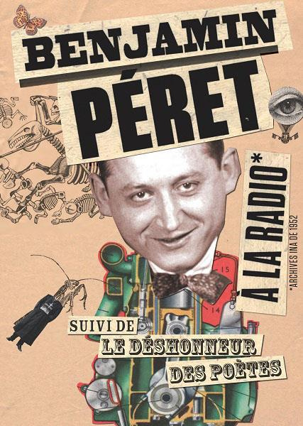 Benjamin Péret à la radio suivi de Le déshonneur des poètes. 1 CD audio