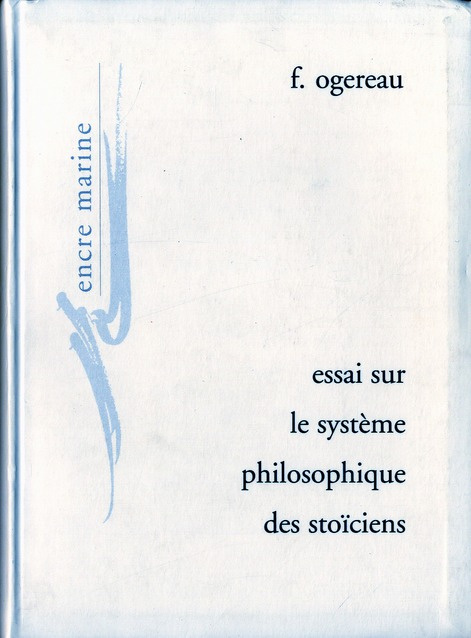 Essai sur le système philosophique des Stoïciens. Edition revue et augmentée