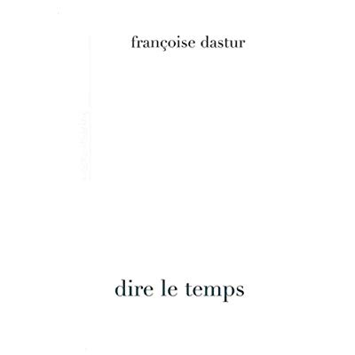 Dire le temps. Esquisse d'une chronologie phénoménologique