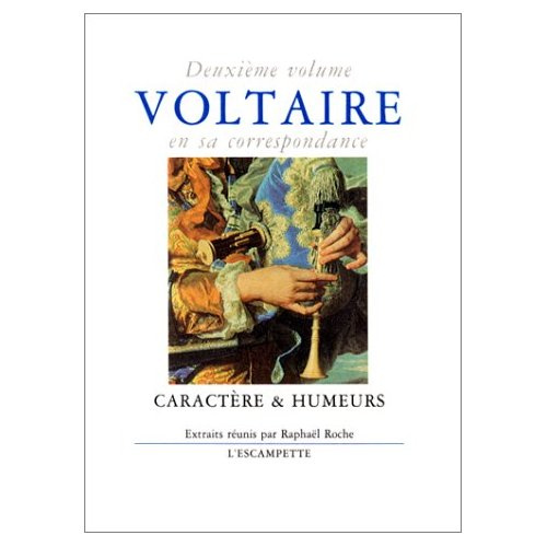 Voltaire en sa correspondance. Volume 2, Caractère & humeurs