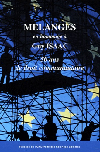 MELANGES EN HOMMAGE A GUY ISAAC. 2 TOMES - 50 ANS DE DROIT COMMUNAUTAIRE
